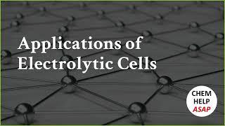 Applications of Electrolytic Cells