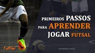 PRIMEIROS PASSOS PARA APRENDER JOGAR FUTSAL