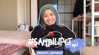 Kenapa Milih Kuliah di Jepang? | #SambiLipet Ep. 1