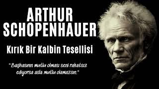 Arthur Schopenhauer - Kırık Bir Kalbin Tesellisi - Sesli Kitap Dinle