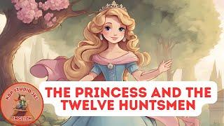 The Princess and the Twelve Huntsmen  | The Little Princess Tales @KDPStudio365