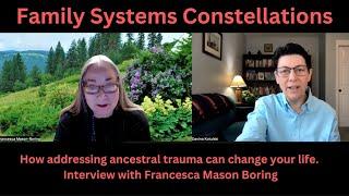 Heal yourself & your family baggage! Constellations Work w/ Francesca Mason Boring & Davina Kotulski