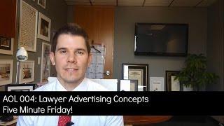 AOL 004: Lawyer Advertising Concepts | Five Minute Fridays