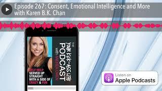 Consent, Emotional Intelligence and More with Karen B.K. Chan [Your Kick-Ass Life Podcast]