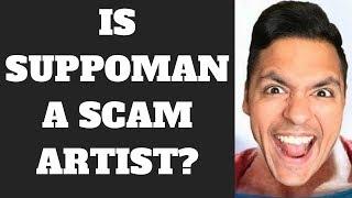 IS SUPPOMAN A SCAM ARTIST? - Does He Manipulate His Followers?