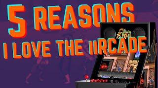 5 Reasons I Love The iiRcade