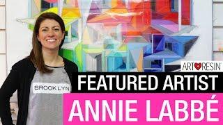 ArtResin Featured Artist - Annie Labbé