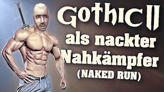 Gothic II als nackter Nahkämpfer (NAKED RUN)