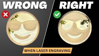 How to laser engrave the right way.