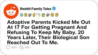 Adoptive Parents Kicked Me Out At 17 For Getting Pregnant. 20 Years Later....- Reddit Family