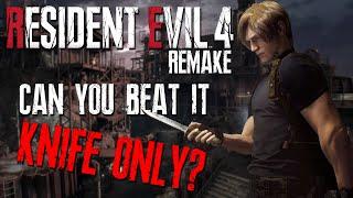 Can You Beat Resident Evil 4 Remake Knife Only?