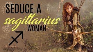  How to Seduce a SAGITTARIUS Woman?