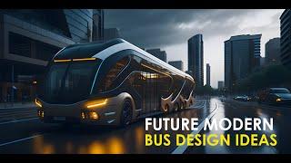 Future Modern Concept Bus Ideas, Public Transportation