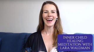 Inner Child Healing Meditation with Lara Waldman