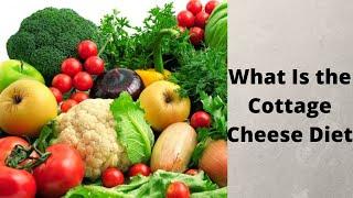 What Is the Cottage Cheese Diet