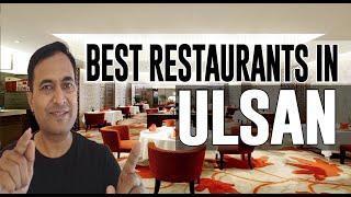 Best Restaurants and Places to Eat in Ulsan , South Korea