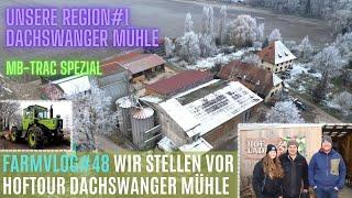 FarmVlog#48 Betriebsvorstellung Dachswanger Mühle / Hoftour / Unsere Region#1