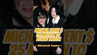 Did you know Michael Jackson spent $25 million to please Elizabeth Taylor! #celebrity