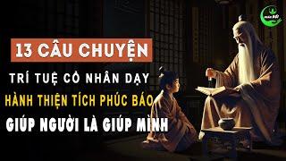 13 Câu Chuyện Trí Tuệ Cổ Nhân Dạy: Hành Thiện Nhận Phúc Báo, Giúp Người Là Giúp Mình