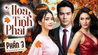 HOA TÌNH PHAI (Phần 3) I Phim Lẻ Tình Cảm Thái Lan Mới Hay Nhất 2025