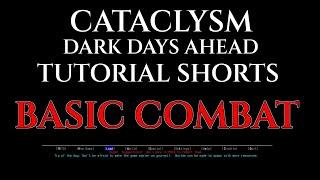 BASIC COMBAT Cataclysm Dark Days Ahead Tutorial Guide