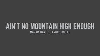 Marvin Gaye & Tammi Terrell - Ain't No Mountain High Enough (Lyrics)