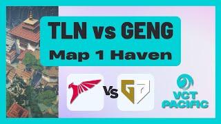 VCT PACIFIC Stage 1 PLAYOFFS | TLN vs GENG | Map 1 Haven