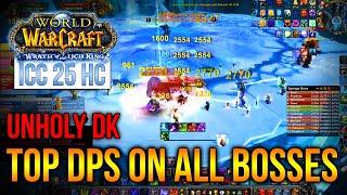 TOP DPS on all Bosses !! Unholy Death Knight | Icecown Citadel 25 Heroic | Wrath of the Lich King