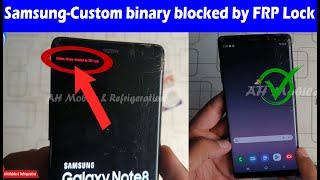 All Samsung Mobile Custom binary blocked by FRP Lock | Samsung Note 8 Flash File Download