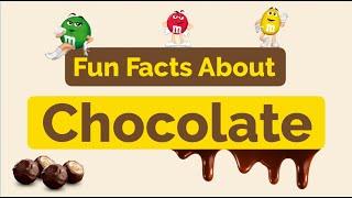 Chocolate Fun Facts