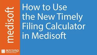 How to Use the New Timely Filing Calculator in Medisoft