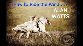 How to ride the wind? ~ Alan Watts / With Music / 4K Video