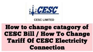 How To Change Catagory Of CESC Bill / How To Change Tariff Of CESC Electricity Connection