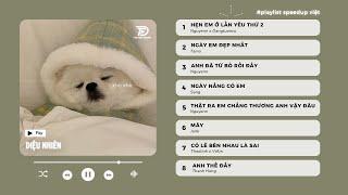 Nghe list này ngủ cực ngon lun  Playlist Nhạc Speed Up Chill | Diệu Nhiên