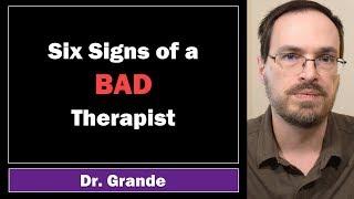 Six Signs of a Bad Therapist (Counselor / Mental Health Clinician)