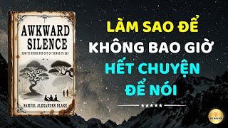 Sự im lặng ngượng ngùng: Làm sao để không bao giờ hết chuyện để nói | Biz Master