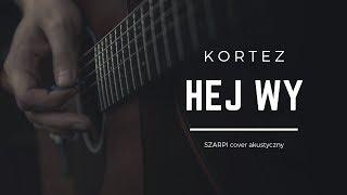 HEJ WY (Kortez) | Szarpi live cover