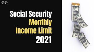 The 2021 MONTHLY Social Security Income Limit