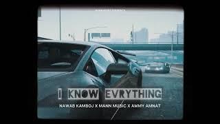 I KNOW EVERYTHING | NAWAB KAMBOJ X MANN MUSIC X AMMY AMNAT | NEW SONG 2024 |