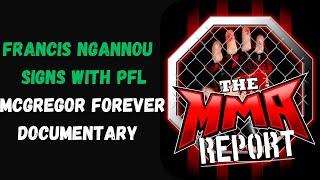 Francis Ngannou Signs with PFL, McGregor Forever Documentary | The MMA Report Podcast