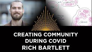 Creating Community During Covid, Rich Bartlett