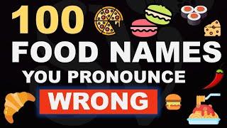 100 FOOD NAMES you're (probably) pronouncing WRONG!
