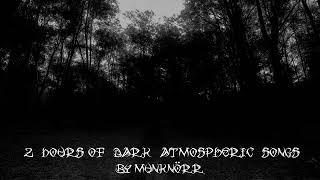 2 Hours of Dark Atmospheric Songs by Munknörr