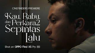 OPPO Cinefinders | Kau, Rabu, dan Perkara2 Sepintas Lalu by Riri Riza