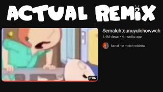 semaluhtounuyulohowwah but it's the original remix