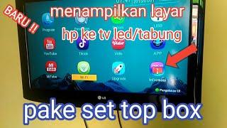 cara menampilkan layar HP di tv led / tabung pakai SET TOP BOX ALL ANDROID 100% BERHASIL #stb