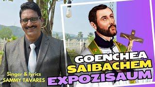 GOENCHEA SAIBACHEM EXPOZISAUM new Konkani song| St.Francis Xavier Bless Us All