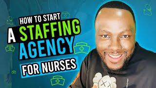 How To Start A Staffing Agency For Nurses 2023 - Make $20,000 A Month