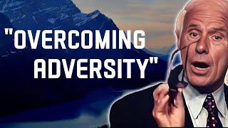 5 Ways to Overcoming Adversity: Your Path to Triumph - Jim Rohn