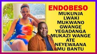ENDOBESO: Lwaki Mukwano Gwange Yegadanga Mukazi Wange Ate Neyewaana Mu Bantu |  Mukunja